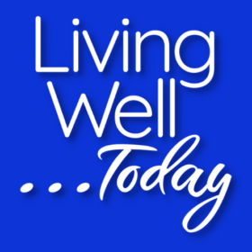 Living Well... Today
